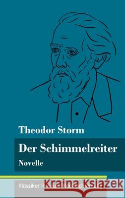 Der Schimmelreiter: Novelle (Band 163, Klassiker in neuer Rechtschreibung) Theodor Storm, Klara Neuhaus-Richter 9783847852384 Henricus - Klassiker in Neuer Rechtschreibung