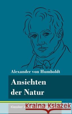 Ansichten der Natur: (Band 167, Klassiker in neuer Rechtschreibung) Alexander Von Humboldt, Klara Neuhaus-Richter 9783847852414