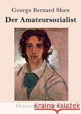 Der Amateursozialist (Großdruck) George Bernard Shaw 9783847852421