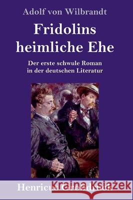Fridolins heimliche Ehe (Großdruck): Der erste schwule Roman in der deutschen Literatur Adolf Von Wilbrandt 9783847852476