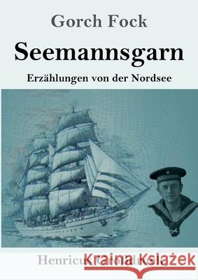 Seemannsgarn (Großdruck): Erzählungen von der Nordsee Gorch Fock 9783847852568