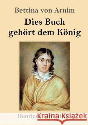 Dies Buch gehört dem König (Großdruck) Bettina Von Arnim 9783847852780 Henricus