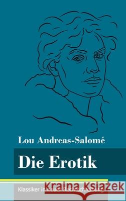 Die Erotik: (Band 158, Klassiker in neuer Rechtschreibung) Klara Neuhaus-Richter Lou Andreas-Salom 9783847852940