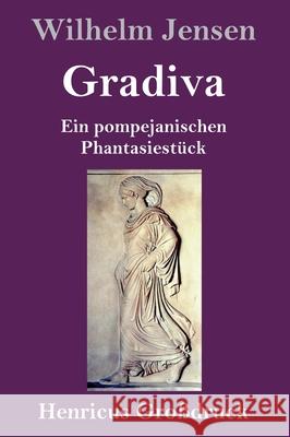 Gradiva (Großdruck): Ein pompejanischen Phantasiestück Jensen, Wilhelm 9783847853053 Henricus