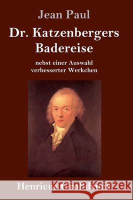 Dr. Katzenbergers Badereise (Großdruck): nebst einer Auswahl verbesserter Werkchen Paul, Jean 9783847853091 Henricus