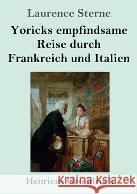 Yoricks empfindsame Reise durch Frankreich und Italien (Großdruck) Laurence Sterne 9783847853428 Henricus