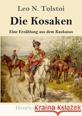 Die Kosaken (Großdruck): Eine Erzählung aus dem Kaukasus Tolstoi, Leo N. 9783847853510 Henricus