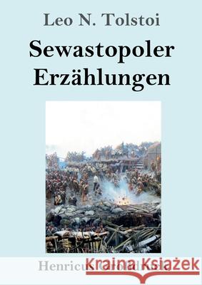 Sewastopoler Erzählungen (Großdruck) Tolstoi, Leo N. 9783847853534 Henricus