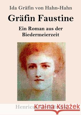Gräfin Faustine (Großdruck): Ein Roman aus der Biedermeierzeit Hahn-Hahn, Ida Gräfin Von 9783847853947