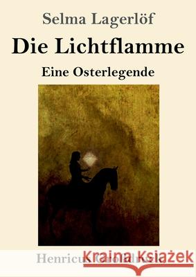 Die Lichtflamme (Großdruck): Eine Osterlegende Lagerlöf, Selma 9783847853961 Henricus