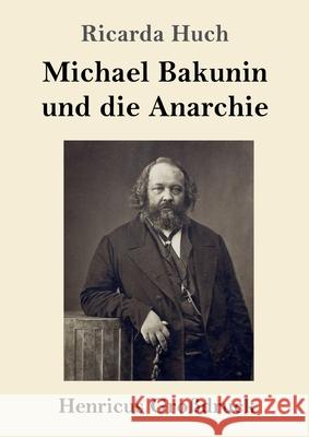 Michael Bakunin und die Anarchie (Großdruck) Huch, Ricarda 9783847853978 Henricus