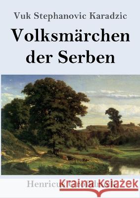 Volksm?rchen der Serben (Gro?druck) Vuk Stephanovic Karadzic 9783847854050