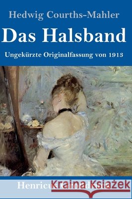 Das Halsband (Großdruck): Ungekürzte Originalfassung von 1913 Hedwig Courths-Mahler 9783847854128 Henricus