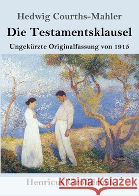 Die Testamentsklausel (Großdruck): Ungekürzte Originalfassung von 1915 Hedwig Courths-Mahler 9783847854159 Henricus