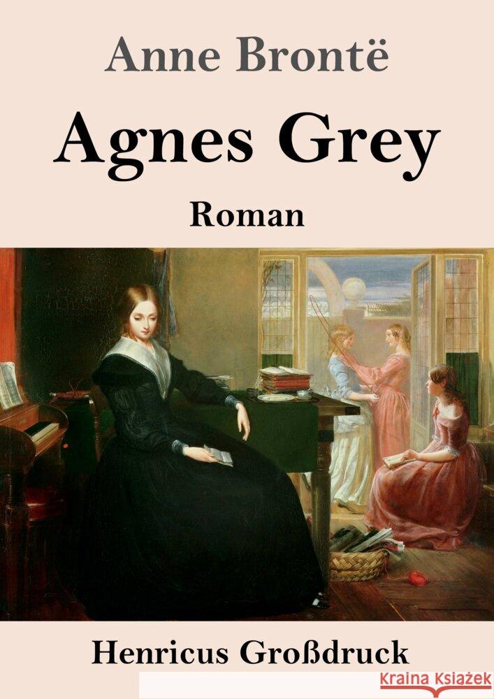 Agnes Grey (Großdruck): Roman Brontë, Anne 9783847854272 Henricus