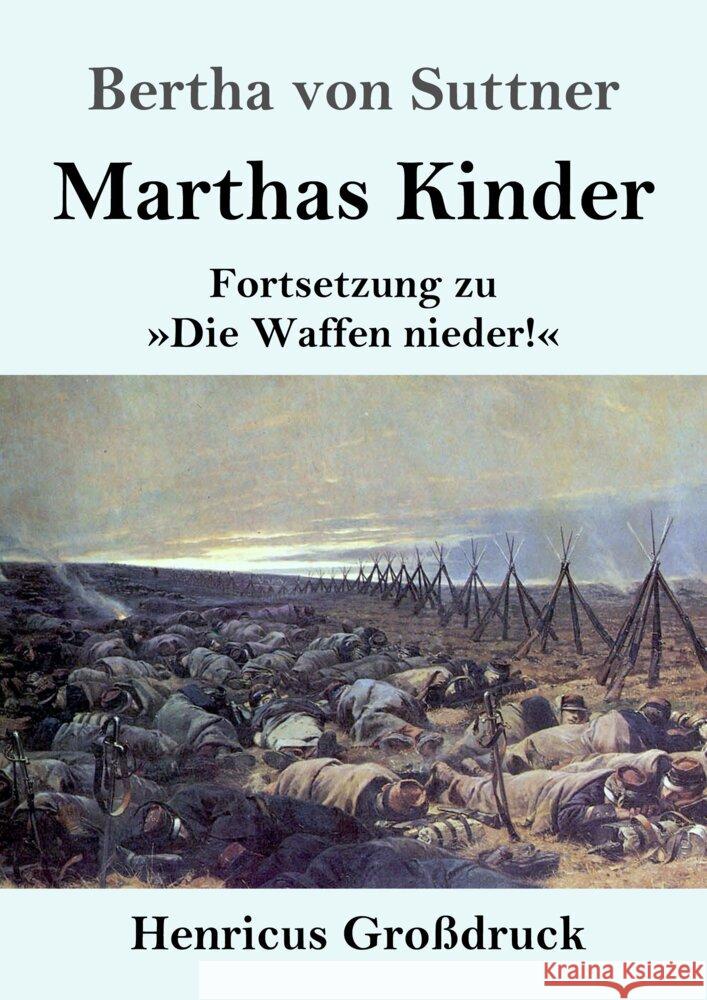 Marthas Kinder (Großdruck): Fortsetzung zu Die Waffen nieder! Suttner, Bertha Von 9783847854319