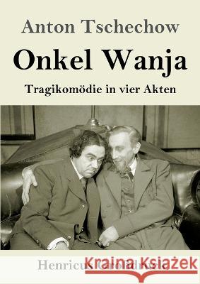 Onkel Wanja (Großdruck): Tragikomödie in vier Akten Tschechow, Anton 9783847854562 Henricus