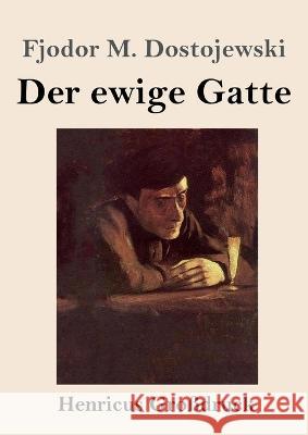 Der ewige Gatte (Großdruck) Fjodor M Dostojewski 9783847854579 Henricus