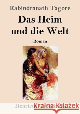 Das Heim und die Welt (Großdruck): Roman Rabindranath Tagore 9783847854647