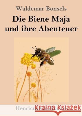 Die Biene Maja und ihre Abenteuer (Gro?druck) Waldemar Bonsels 9783847854722 Henricus