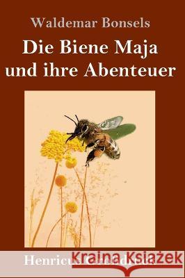 Die Biene Maja und ihre Abenteuer (Gro?druck) Waldemar Bonsels 9783847854739
