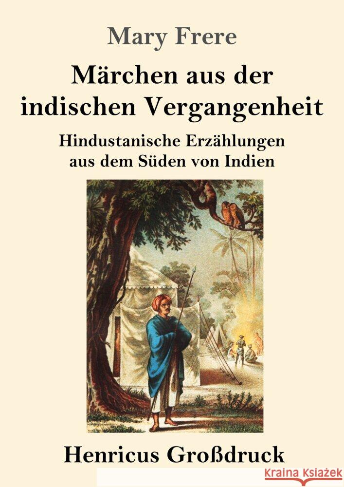 M?rchen aus der indischen Vergangenheit (Gro?druck): Hindustanische Erz?hlungen aus dem S?den von Indien Mary Frere 9783847854890