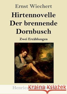 Hirtennovelle / Der brennende Dornbusch (Gro?druck): Zwei Erz?hlungen Ernst Wiechert 9783847855309