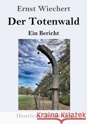 Der Totenwald (Gro?druck): Ein Bericht Ernst Wiechert 9783847855323