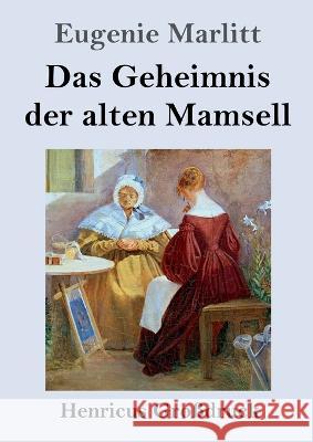 Das Geheimnis der alten Mamsell (Grossdruck) Eugenie Marlitt   9783847855408 Henricus