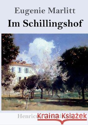 Im Schillingshof (Grossdruck) Eugenie Marlitt   9783847855446 Henricus