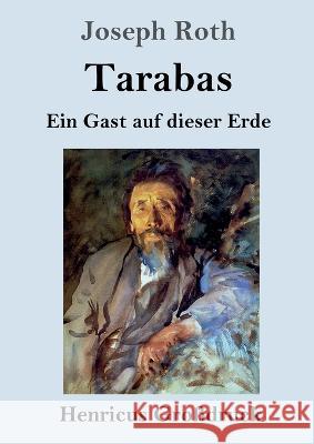 Tarabas (Grossdruck): Ein Gast auf dieser Erde Joseph Roth   9783847855460 Henricus