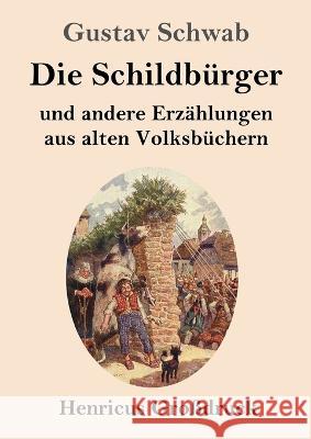 Die Schildburger (Grossdruck): und andere Erzahlungen aus alten Volksbuchern Gustav Schwab   9783847855484 Henricus