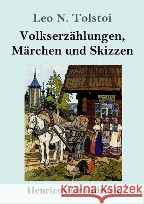 Volkserzahlungen, Marchen und Skizzen (Grossdruck) Leo N Tolstoi   9783847855538 Henricus