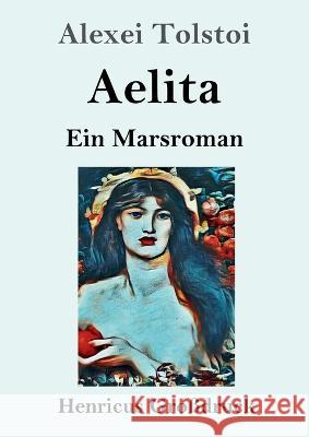 Aelita (Grossdruck): Ein Marsroman Alexei Tolstoi   9783847855545