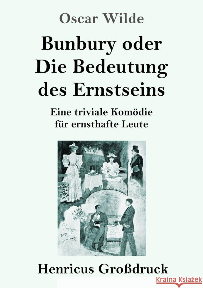 Bunbury oder Die Bedeutung des Ernstseins (Großdruck) Wilde, Oscar 9783847855958 Henricus