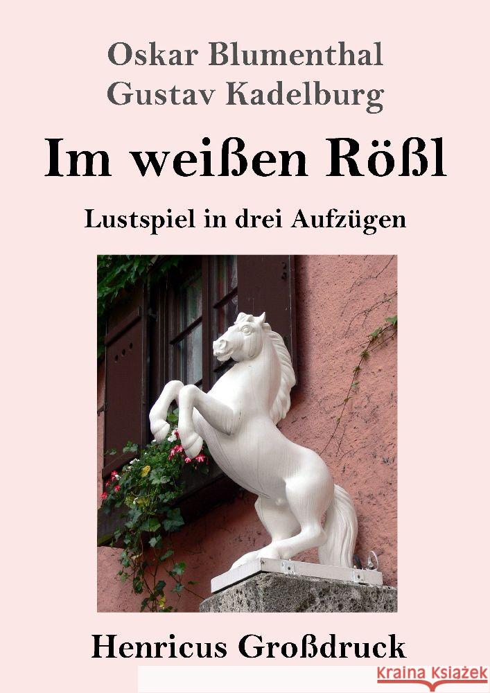 Im wei?en R??l (Gro?druck): Lustspiel in drei Aufz?gen Oskar Blumenthal Gustav Kadelburg 9783847856269 Henricus