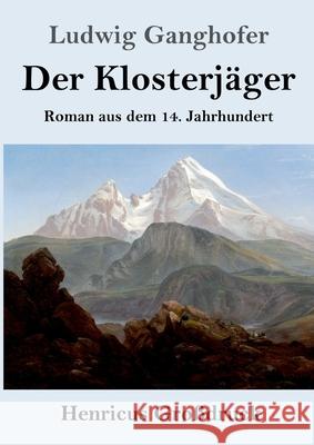 Der Klosterjäger (Großdruck) Ganghofer, Ludwig 9783847856726