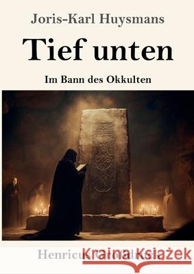 Tief unten (Großdruck) Huysmans, Joris-Karl 9783847856924