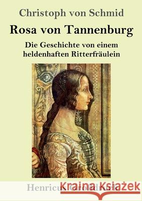 Rosa von Tannenburg (Großdruck) Schmid, Christoph von 9783847857396