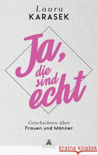 Ja, die sind echt : Geschichten über Frauen und Männer Karasek, Laura 9783847906575