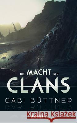 Die Macht der Clans: Band 1 Gabi Büttner 9783848201518 Books on Demand
