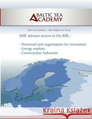 SME relevant sectors in the BSR: Personnel organisation, Energy and Construction Hogeforster, Max 9783848202577 Books on Demand