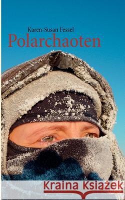 Polarchaoten Karen-Susan Fessel 9783848207305 Books on Demand