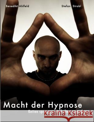 Hypnose lernen - Praxishandbuch: für tiefe Trance, Selbsthypnose, Blitzhypnose und die sichere Anwendung im Alltag Strobl, Stefan 9783848207947 Books on Demand