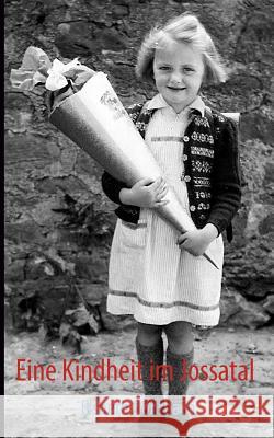 Eine Kindheit im Jossatal: Elsbeth Rohrbach Rohrbach, Elsbeth 9783848209910 Books on Demand