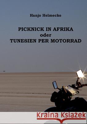 Picknick in Afrika oder Tunesien per Motorrad Hanjo Helmecke 9783848213351 Books on Demand