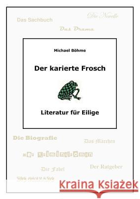 Der karierte Frosch: Literatur für Eilige Michael Böhme 9783848216772