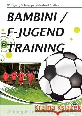 Bambini / F-Jugendtraining: 20 Trainingseinheiten Claßen, Manfred 9783848216826 Books on Demand