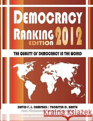 Democracy Ranking (Edition 2012): The Quality of Democracy in the World Campbell, David F. J. 9783848217984 Books on Demand