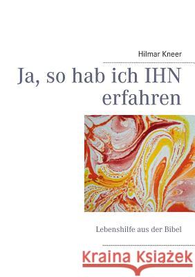 Ja, so hab ich IHN erfahren: Lebenshilfe aus der Bibel Waibel, Ursel 9783848219896 Books on Demand